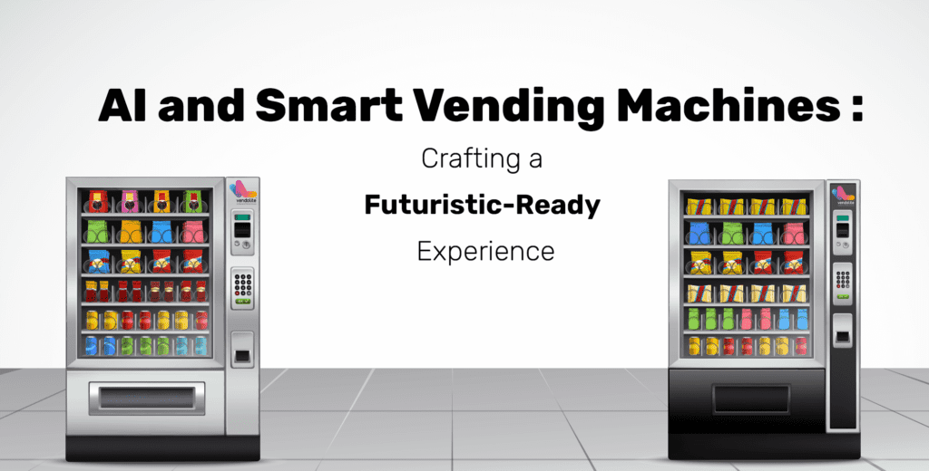 AI and Smart Vending Machines: Crafting a Futuristic-Ready Experience 12 ai smart vm