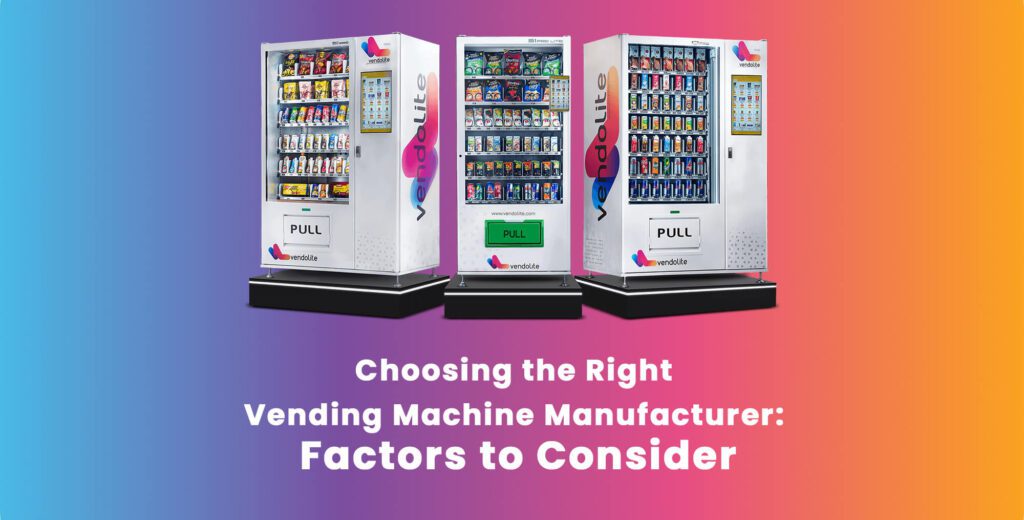 Choosing the Right Vending Machine Manufacturer: Factors to Consider 9 choose the right manufacturer