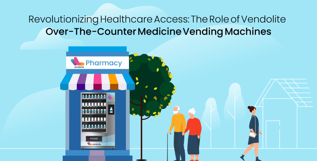 Revolutionizing Healthcare Access: The Role of Vendolite Over-The-Counter Medicine Vending Machines 4 otc blog