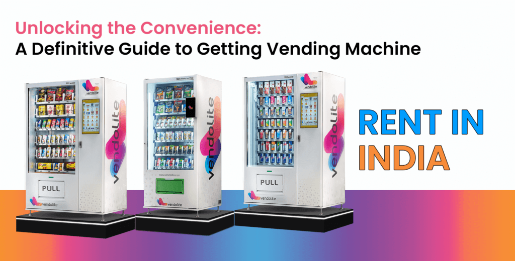 Unlocking the Convenience: A Definitive Guide to Getting Vending Machine on Rent in India 6 vending machine rent
