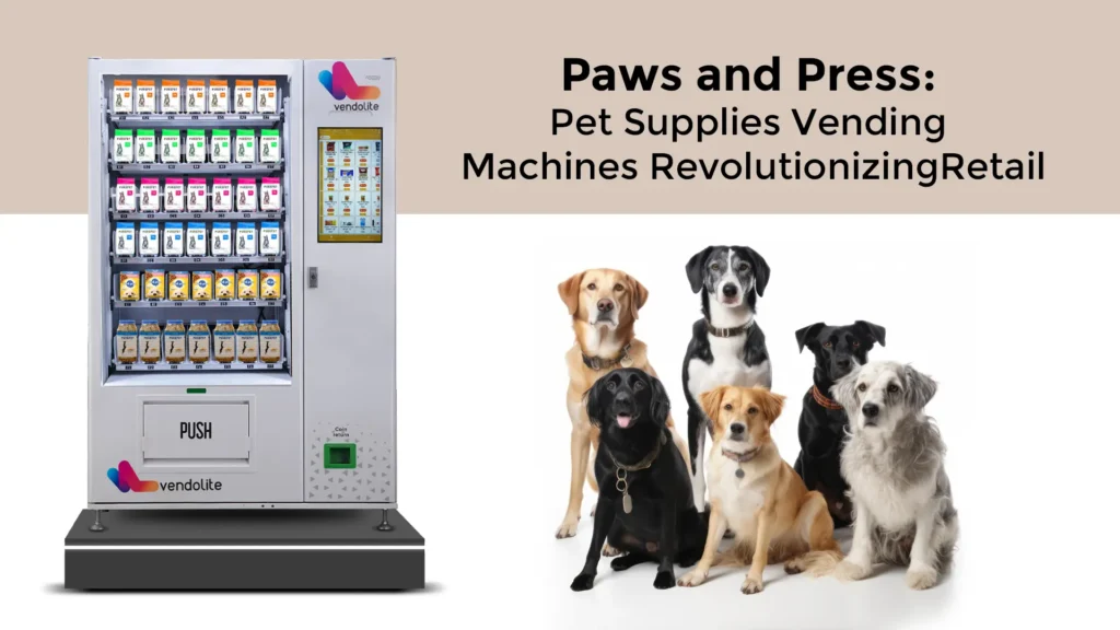 Paws and Press: Pet Supplies Vending Machines Revolutionizing Retail 4 paws